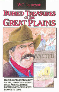 Title: Buried Treasures of the Great Plains, Author: W.C. Jameson