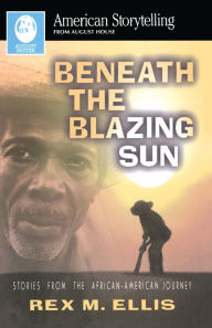 Title: Beneath the Blazing Sun, Author: Rex M. Ellis