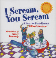 Title: I Scream, You Scream: A Feast of Food Rhymes, Author: Lillian Morrison