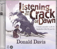 Title: Listening for the Crack of Dawn: A Master Storyteller Recalls the Appalachia of This Youth, Author: Donald Davis