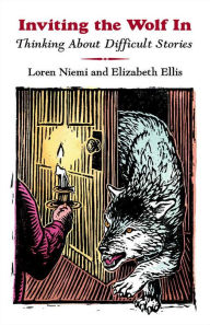 Title: Inviting the Wolf in: Thinking about the Difficult Story, Author: Loren Niemi