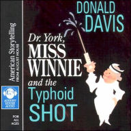 Title: Dr York, Miss Winnie, and the Typhoid Shot, Author: Donald Davis