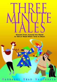 Title: Three-Minute Tales, Author: Margaret  Read MacDonald