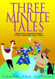 Title: Three-Minute Tales, Author: Margaret Read MacDonald