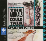 Title: The Animals Could Talk: Aesop's Fables Retold in Song, Author: Heather Forest