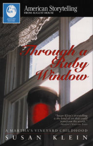 Title: Through a Ruby Window: A Martha's Vineyard Childhood, Author: Susan Klein