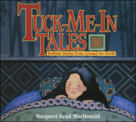 Title: Tuck-Me-in Tales: Bedtime Stories from Around the World, Author: Margaret Read MacDonald