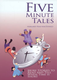 Title: Five-Minute Tales: More Stories to Read and Tell When Time Is Short, Author: Margaret Read MacDonald