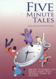 Title: Five-Minute Tales: More Stories to Read and Tell When Time Is Short, Author: Margaret Read MacDonald