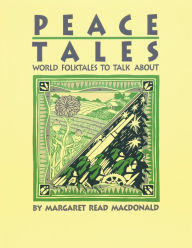 Title: Peace Tales: World Folktales to Talk About, Author: Margaret Read MacDonald