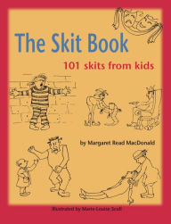 Title: The Skit Book: 101 Skits from Kids, Author: Margaret Read MacDonald