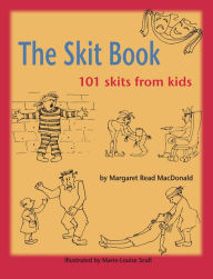 Title: The Skit Book: 101 Skits from Kids, Author: Margaret  Read MacDonald