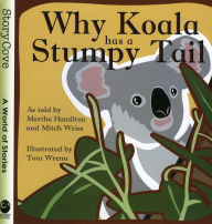 Title: Why Koala Has a Stumpy Tail, Author: Martha Hamilton