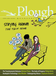 Title: Plough Quarterly No. 15 - Staying Human: The Tech Issue, Author: Eberhard Arnold