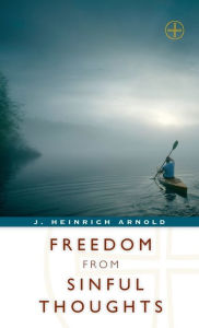 Title: Freedom from Sinful Thoughts, Author: J. Heinrich Arnold