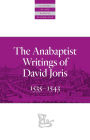 The Anabaptist Writings of David Joris: 1535-1543