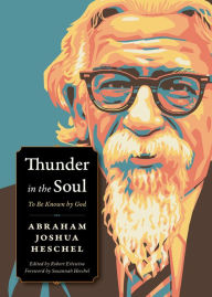 Download books to iphone free Thunder in the Soul: To Be Known By God English version by Abraham Joshua Heschel, Robert Erlewine, Susannah Heschel iBook PDF RTF 9780874863512