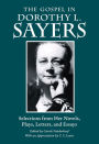The Gospel in Dorothy L. Sayers: Selections from Her Novels, Plays, Letters, and Essays