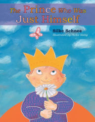 Title: The Prince Who Was Just Himself, Author: Silke Schnee