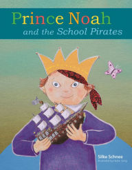 Title: Prince Noah and the School Pirates, Author: Silke Schnee