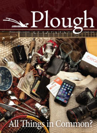 Title: Plough Quarterly No. 9: All Things in Common?, Author: Stanley Hauerwas