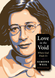 Title: Love in the Void: Where God Finds Us, Author: Simone Weil