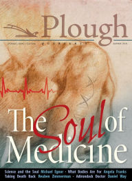 Title: Plough Quarterly No. 17- The Soul of Medicine, Author: Stephanie Sada a