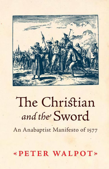 The Christian and the Sword: An Anabaptist Manifesto of 1577