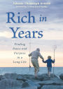 Rich in Years: Finding Peace and Purpose in a Long Life