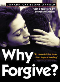 Title: Why Forgive?, Author: Johann Christoph Arnold