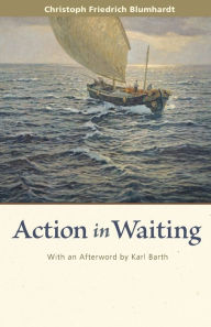 Title: Action in Waiting, Author: Christoph Friedrich Blumhardt