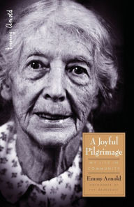 Title: A Joyful Pilgrimage: My Life in Community, Author: Emmy Arnold