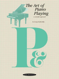 Title: The Art of Piano Playing: A Scientific Approach, Author: George Kochevitsky