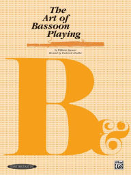 Title: The Art of Bassoon Playing / Edition 1, Author: William Spencer