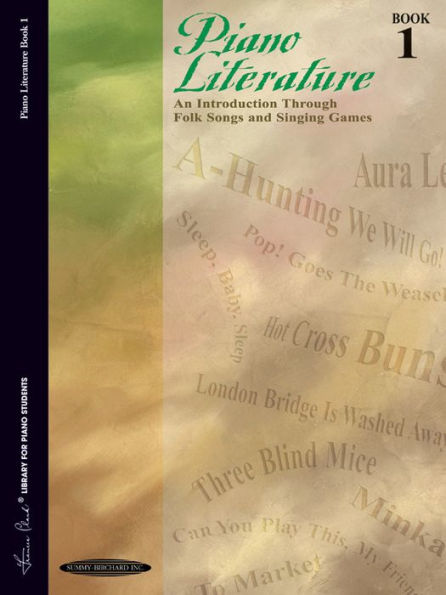 Piano Literature of the 17th, 18th and 19th Centuries, Bk 1: An Introduction Through Folk songs and Singing Games