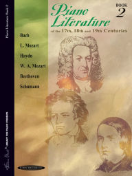 Title: Piano Literature of the 17th, 18th and 19th Centuries, Bk 2, Author: Alfred Music