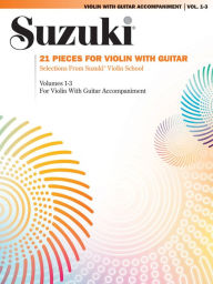 Title: 21 Pieces for Violin with Guitar: Selections from Suzuki Violin School Volumes 1, 2, and 3 for Violin with Guitar Accompaniment, Author: Thomas Heck