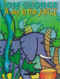 Title: A Day in the Jungle, Author: Jon George