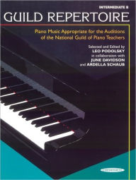 Title: Guild Repertoire -- Piano Music Appropriate for the Auditions of the National Guild of Piano Teachers: Intermediate B, Author: Leo Podolsky