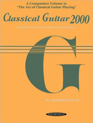 Title: Classical Guitar 2000: Technique for the Contemporary Serious Player, Author: Charles Duncan