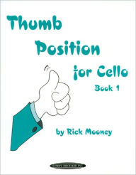 Title: Thumb Position for Cello, Bk 1, Author: Rick Mooney