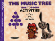 Title: The Music Tree Activities Book: Time to Begin, Author: Frances Clark