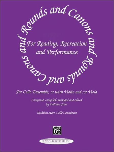 Rounds and Canons for Reading, Recreation and Performance: Cello Ensemble, or with Violin and/or Viola