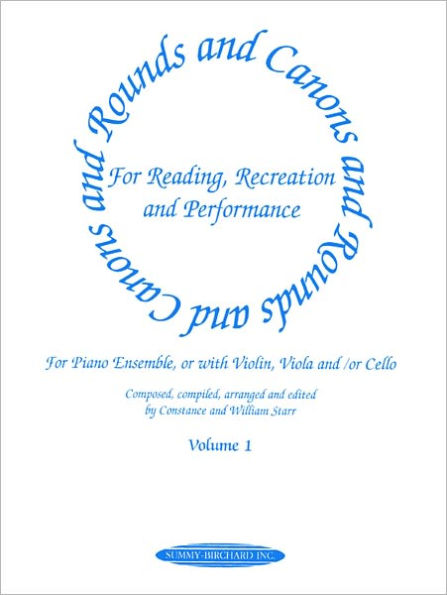 Rounds and Canons for Reading, Recreation and Performance, Piano Ensemble, Vol 1: For Piano Ensemble, or with Violin, Viola and/or Cello