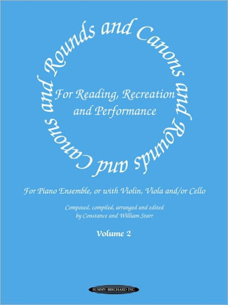 Rounds and Canons for Reading, Recreation and Performance, Piano Ensemble, Vol 2: For Piano Ensemble, or with Violin, Viola and/or Cello