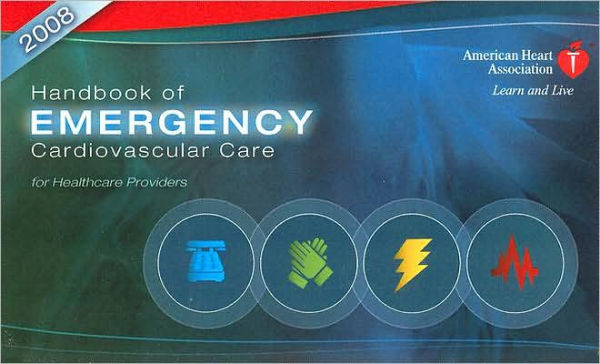 Handbook of Emergency Cardiovascular Care 2008 : For Healthcare Providers / Edition 1