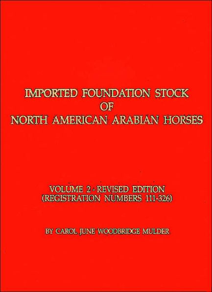 Imported Foundation Stock of North American Arabian Horses, Volume 2: Registration Numbers 111-326