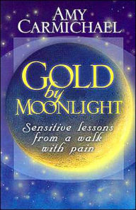Title: Gold by Moonlight, Author: Amy Carmichael