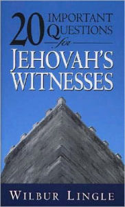 Title: 20 Important Questions for Jehovah's Witnesses, Author: Wilbur Lingle