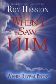 Title: When I Saw Him: Where Revival Begins, Author: Roy Hession